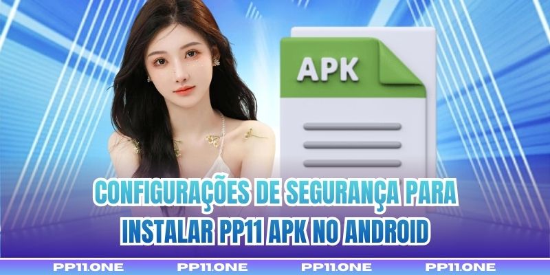 Configurações de segurança para instalar PP11 Apk no Android