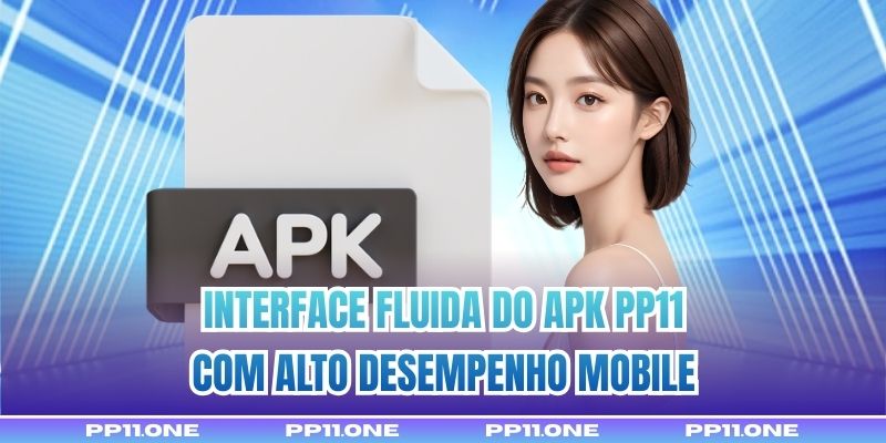 Interface fluida do Apk PP11 com alto desempenho mobile