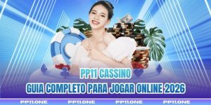 PP11 Cassino - Guia Completo Para Jogar Online 2026