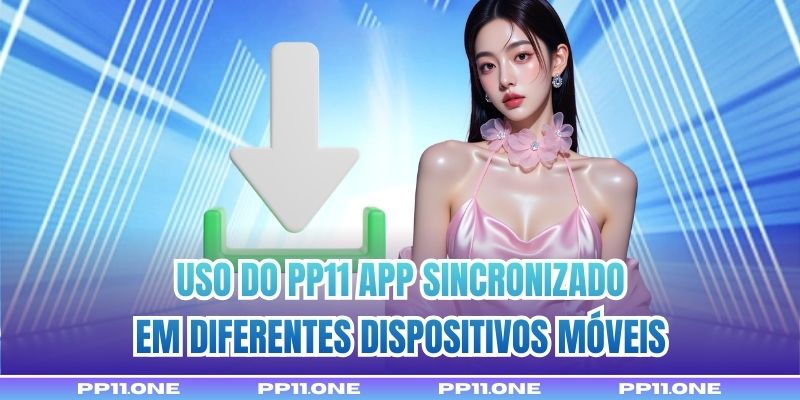 Uso do PP11 App sincronizado em diferentes dispositivos móveis